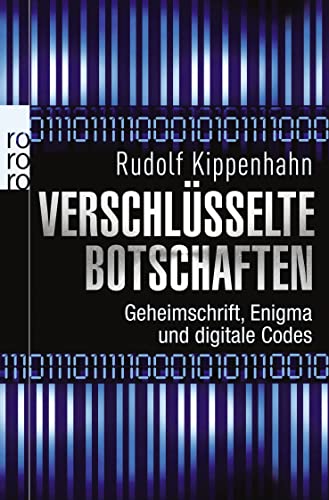 Verschlüsselte Botschaften: Geheimschrift, Enigma und digitale Codes