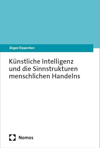 Künstliche Intelligenz und die Sinnstrukturen menschlichen Handelns