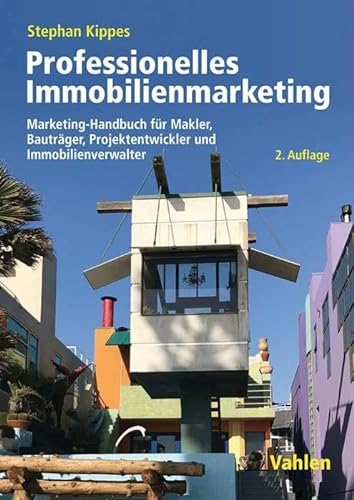 Professionelles Immobilienmarketing: Marketing-Handbuch für Makler, Bauträger, Projektentwickler und Immobilienverwalter