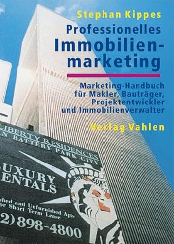 Professionelles Immobilienmarketing: Marketing-Handbuch für Makler, Bauträger, Projektentwickler und Immobilienverwalter