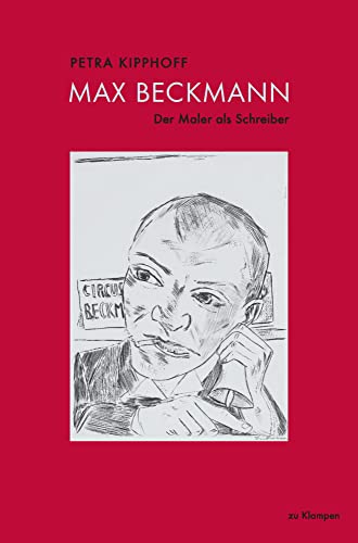 Max Beckmann: Der Maler als Schreiber Max Beckmann: Der Maler als Schreiber von Klampen, Dietrich zu