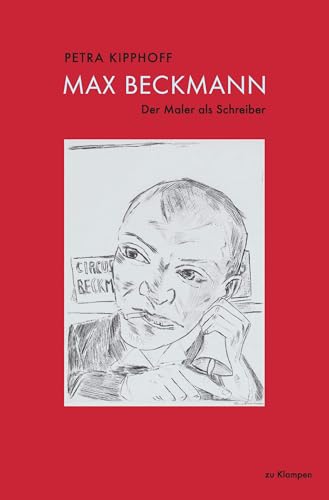 Max Beckmann: Der Maler als Schreiber