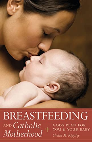 Breastfeeding and Catholic Motherhood: God's Plan for You and Your Baby