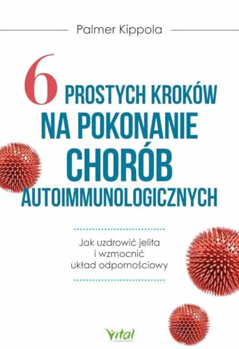 6 prostych kroków na pokonanie chorób autoimmunologicznych 6 prostych kroków na pokonanie chorób autoimmunologicznych von Vital