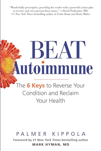 Beat Autoimmune: The 6 Keys to Reverse Your Condition and Reclaim Your Health von Citadel