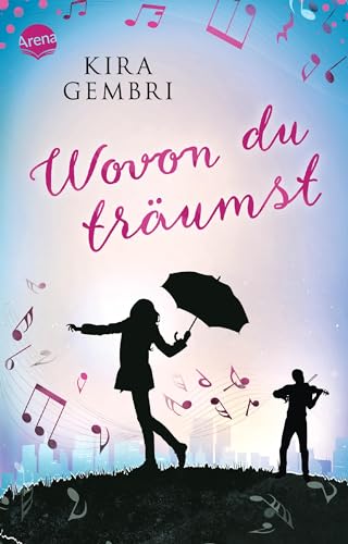 Wovon du träumst: Ausgezeichnet mit dem Delia-Jugendliteraturpreis 2018 von Arena Verlag GmbH