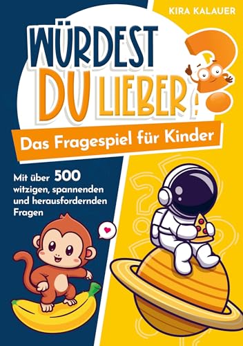 Würdest du lieber? Das Fragespiel für Kinder: mit über 500 witzigen, spannenden und herausfordernden Fragen Würdest du lieber? Das Fragespiel für Kinder: mit über 500 witzigen, spannenden und herausfordernden Fragen