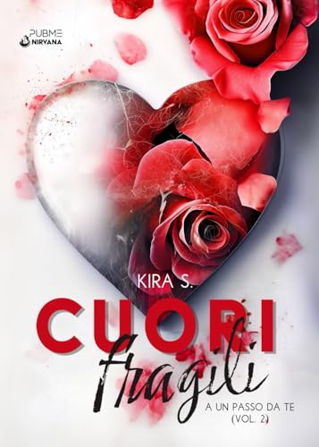 Cuori Fragili: A un passo da Te (Vol. 2) (Collana Nirvana - PubMe) (PubMe Romance) von PubMe
