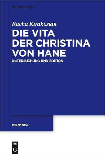 Die Vita der Christina von Hane: Untersuchung und Edition (Hermaea. Neue Folge, 144, Band 144) von de Gruyter