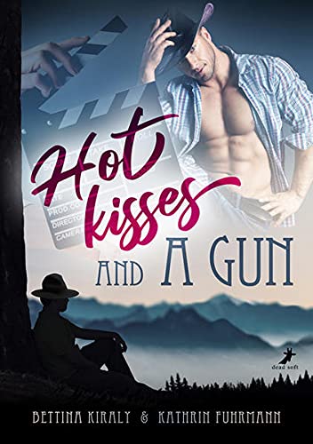 Hot kisses and a gun von DEAD SOFT Verlag