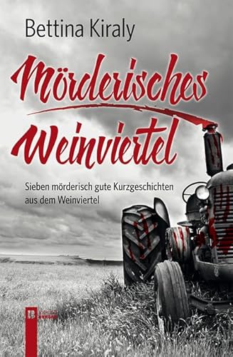 Mörderisches Weinviertel: Sieben mörderisch-gute Kurzgeschichten aus dem Weinviertel von Berger & Söhne, Ferdinand