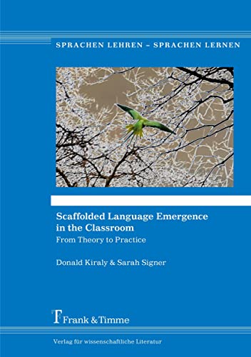 Scaffolded Language Emergence in the Classroom: From Theory to Practice (Sprachen lehren – Sprachen lernen)