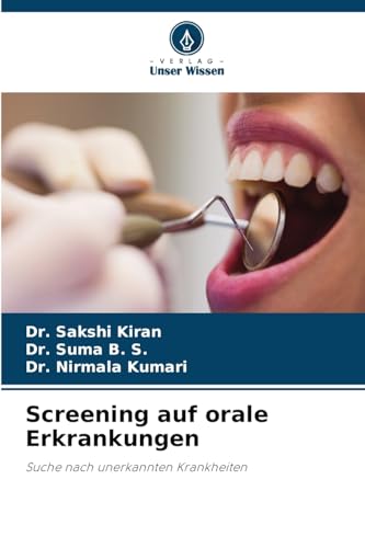 Screening auf orale Erkrankungen: Suche nach unerkannten Krankheiten von Verlag Unser Wissen