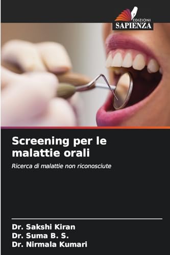 Screening per le malattie orali: Ricerca di malattie non riconosciute von Edizioni Sapienza