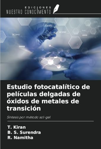 Estudio fotocatalítico de películas delgadas de óxidos de metales de transición: Síntesis por método sol-gel von Ediciones Nuestro Conocimiento