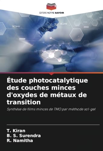 Étude photocatalytique des couches minces d'oxydes de métaux de transition: Synthèse de films minces de TMO par méthode sol-gel von Editions Notre Savoir