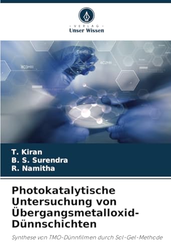Photokatalytische Untersuchung von Übergangsmetalloxid-Dünnschichten: Synthese von TMO-Dünnfilmen durch Sol-Gel-Methode von Verlag Unser Wissen