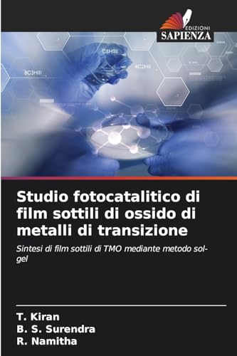 Studio fotocatalitico di film sottili di ossido di metalli di transizione: Sintesi di film sottili di TMO mediante metodo sol-gel von Edizioni Sapienza