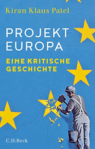 Projekt Europa: Eine kritische Geschichte von Beck C. H.