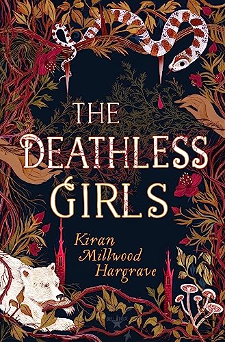 The Deathless Girls: Kiran Millwood Hargrave von Hachette Children's Book
