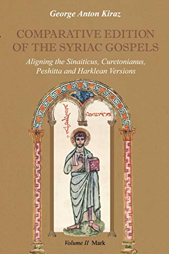 Comparative Edition of the Syriac Gospels: Aligning the Old Syriac (Sinaiticus, Curetonianus), Peshitta and Harklean Versions (Volume 2, Mark) von Gorgias Press