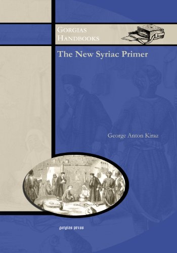 The New Syriac Primer: An Introduction to The Syriac Language (Gorgias Handbooks, Band 9)
