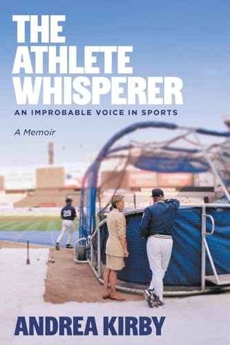 The Athlete Whisperer: An Improbable Voice in Sports von FriesenPress