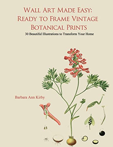 Wall Art Made Easy: Ready to Frame Vintage Botanical Prints: 30 Beautiful Illustrations to Transform Your Home von CREATESPACE