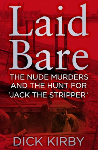 Laid Bare: The Nude Murders and the Hunt for 'Jack the Stripper'