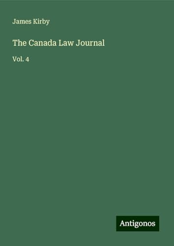 The Canada Law Journal: Vol. 4 von Antigonos Verlag
