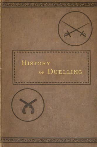 History of Duelling, in all Countries von Lulu Press, Inc.