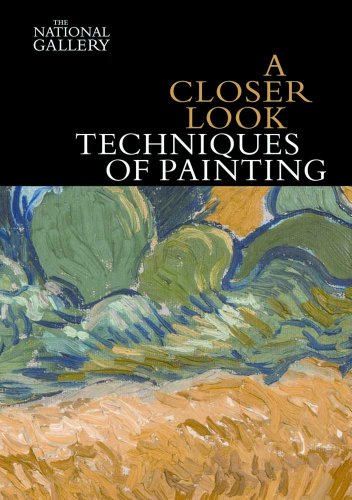 A Closer Look: Techniques of Painting