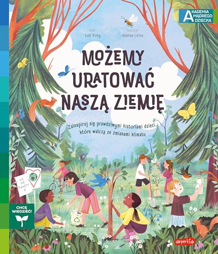 Możemy uratować naszą Ziemię: Zainspiruj się prawdziwymi historiami dzieci, które walczą ze zmianami klimatu (AKADEMIA MĄDREGO DZIECKA) von HarperKids