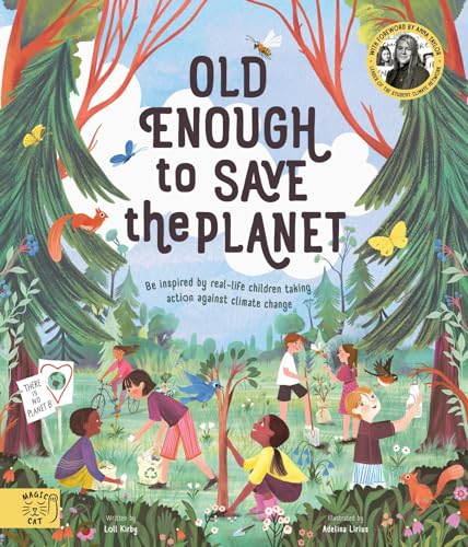 Old Enough to Save the Planet: With a foreword from the leaders of the School Strike for Climate Change (Changemakers)
