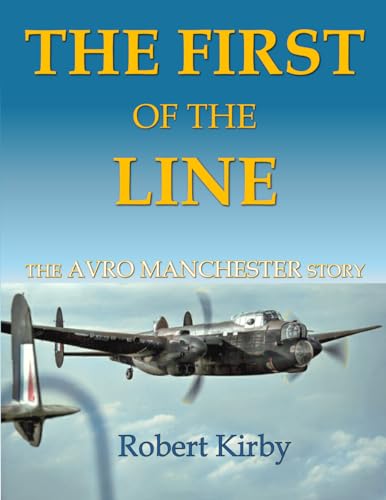 The First of the Line: The Avro Manchester Story The First of the Line: The Avro Manchester Story von Aviation Books Ltd.