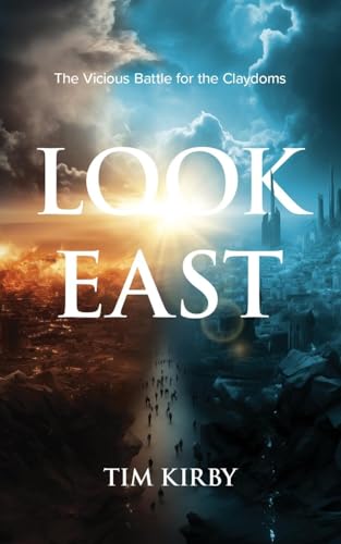 Look East: The Vicious Battle for the Claydoms Look East: The Vicious Battle for the Claydoms von Word Alive Press