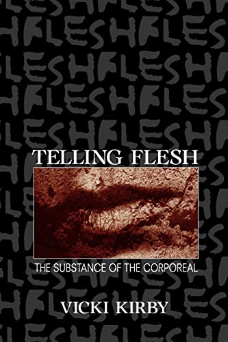 Telling Flesh: The Substance of the Corporeal