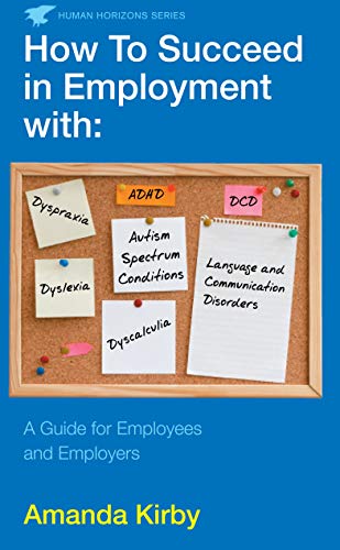 How to Succeed in Employment with Specific Learning Difficulties: A Guide for Employees and Employers von Souvenir Press