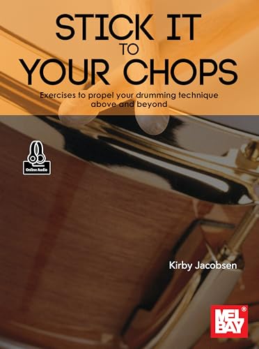 Stick It to Your Chops. Schlagzeug. Enthält Online-Audio: Exercises to Propel Your Drumming Technique Above and Beyond von Mel Bay Publications