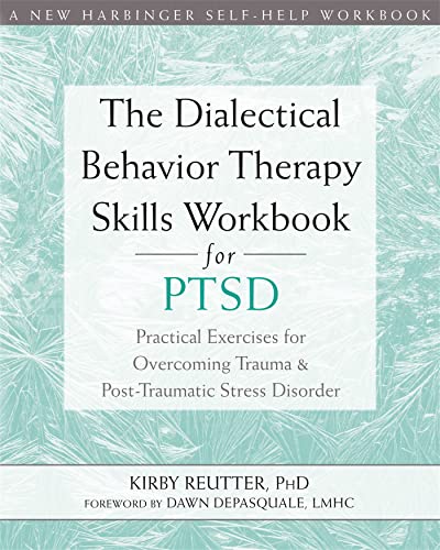 The Dialectical Behavior Therapy Skills Workbook for PTSD: Practical Exercises for Overcoming Trauma and Post-Traumatic Stress Disorder The Dialectical Behavior Therapy Skills Workbook for PTSD: Practical Exercises for Overcoming Trauma and Post-Traumatic Stress Disorder von New Harbinger Publications