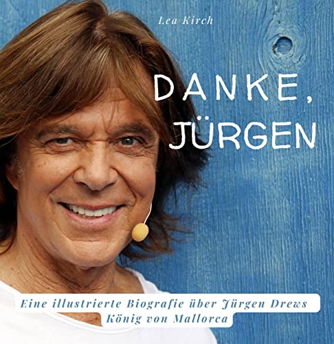 Danke, Jürgen: Eine illustrierte Biografie über Jürgen Drews - König von Mallorca von 27 Amigos
