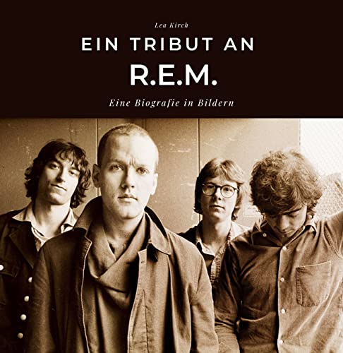 Ein Tribut an R.E.M.: Eine Biografie in Bildern von 27 Amigos