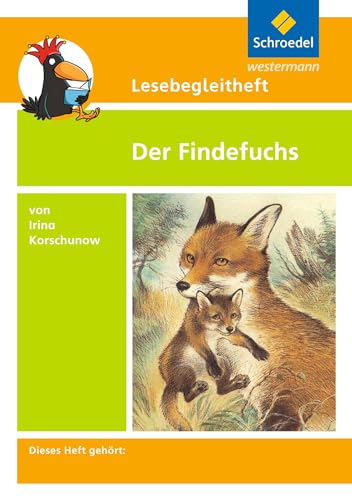 Lesebegleithefte zu Ihrer Klassenlektüre: Lesebegleitheft zum Titel Der Findefuchs von Irina Korschunow: Einzelheft von Westermann Bildungsmedien Verlag GmbH