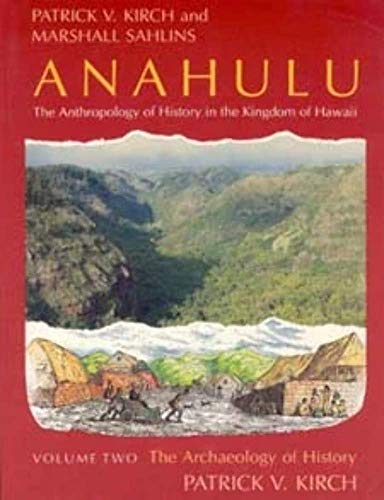 Anahulu: The Anthropology of History in the Kingdom of Hawaii, Volume 2: The Archaeology of History von University of Chicago Press