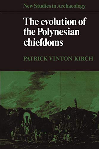 The Evolution of the Polynesian Chiefdoms (New Studies in Archaeology)