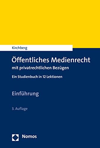 Öffentliches Medienrecht mit privatrechtlichen Bezügen: Ein Studienbuch in 12 Lektionen von Nomos Verlagsges.MBH + Co