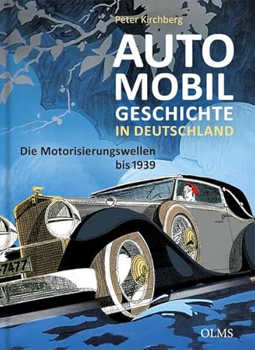 Automobilgeschichte in Deutschland: Die Motorisierungswellen bis 1939 von Olms Presse