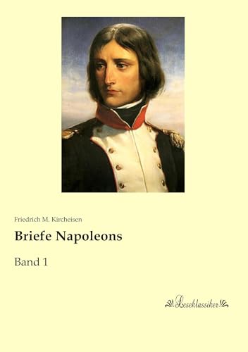 Briefe Napoleons: Band 1