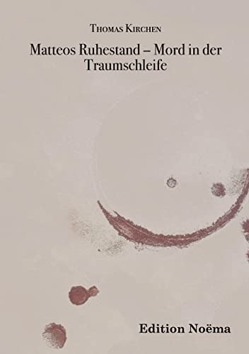 Matteos Ruhestand - Mord in der Traumschleife (Edition Noema) von Ibidem Press