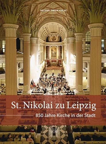 St. Nikolai zu Leipzig: 850 Jahre Kirche in der Stadt von Michael Imhof Verlag